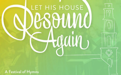 Let His House Resound Again: A Festival of Hymns