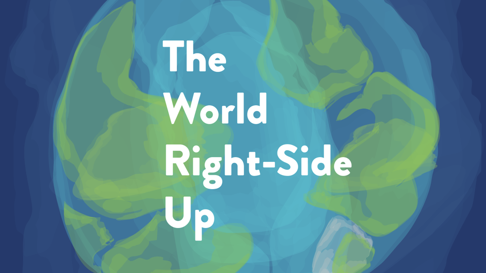 The World Right-Side Up