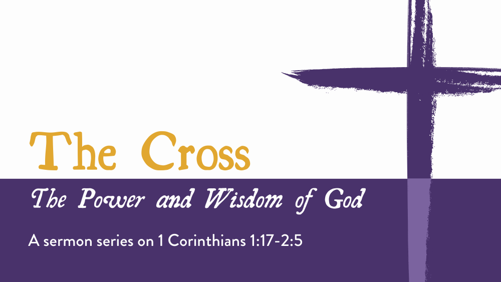 The Cross: The Power and Wisdom of God