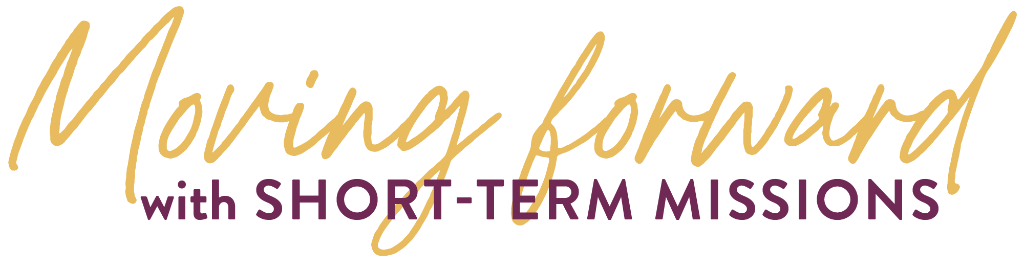 Moving forward with Short Term Missions