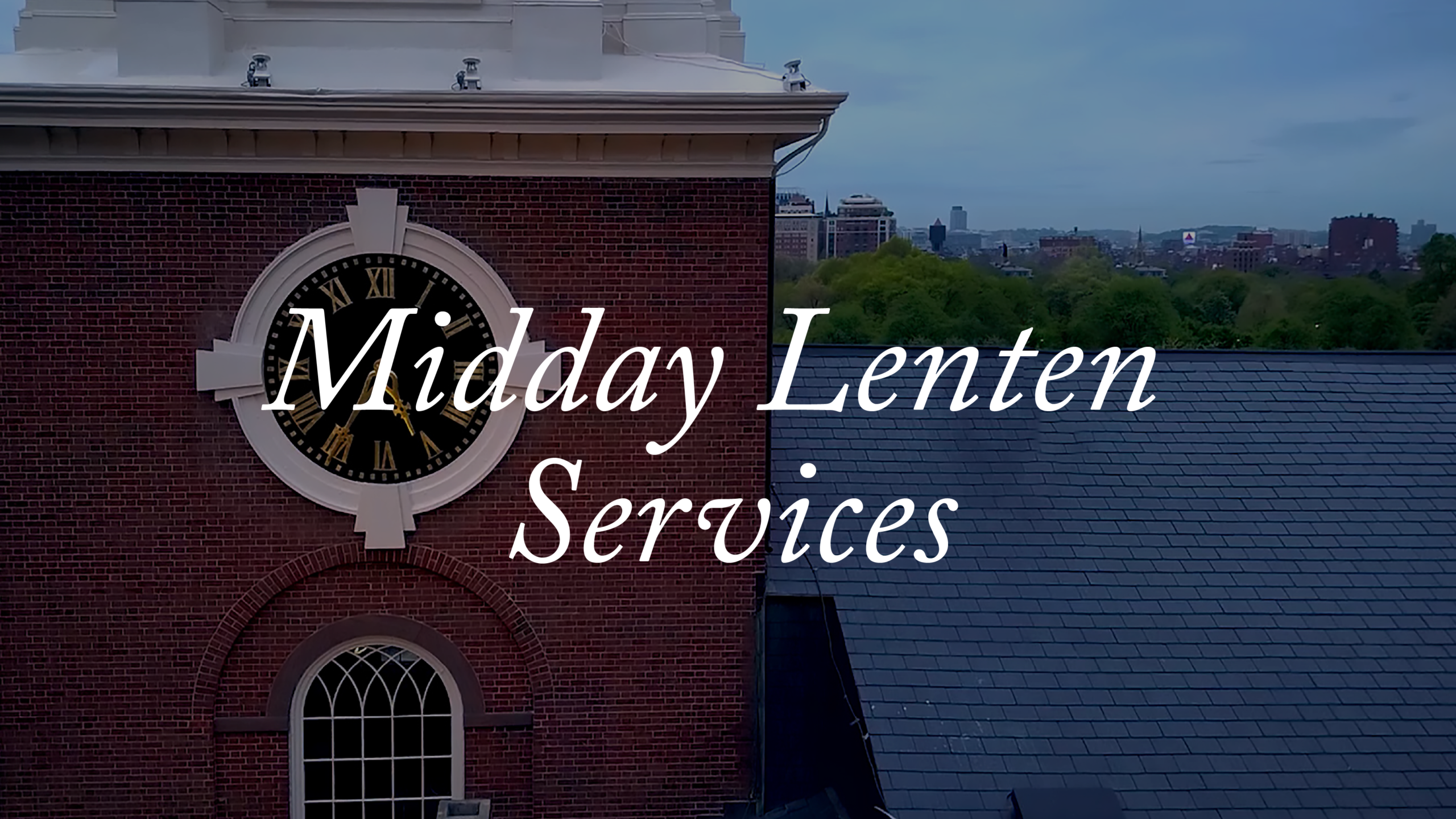 The clocktower steeple of Park Street Church with the words "Midday Lenten Services."