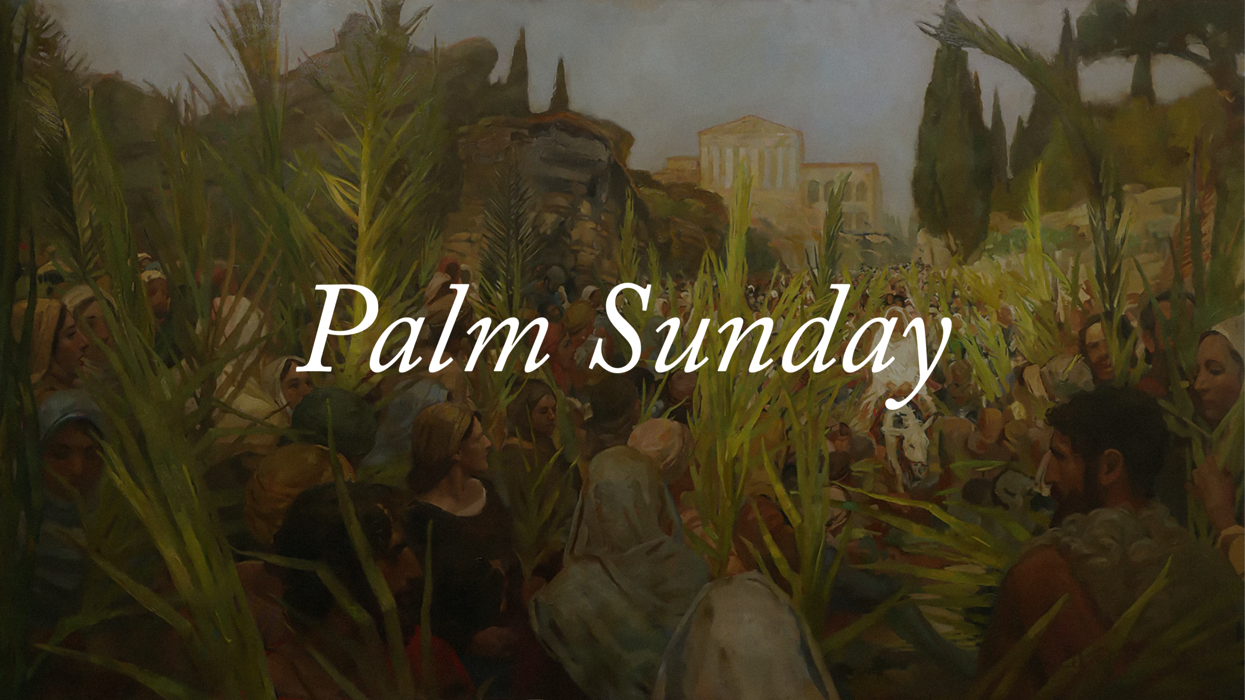 A painting of Jesus riding on a donkey with a crowd waving palm branches towards him. The words "Palm Sunday" overlay the image.